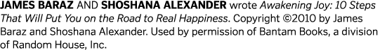 James Baraz and Shoshana Alexander wrote Awakening Joy: 10 Steps That Will Put You on the Road to Real Happiness  Cop   