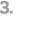 3 