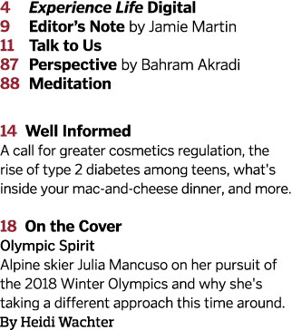 4  Experience Life Digital 9  Editor’s Note by Jamie Martin 11 Talk to Us 87 Perspective by Bahram Akradi 88 Meditati...