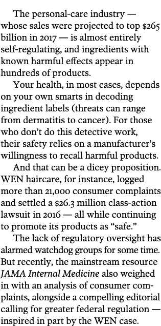 The personal-care industry — whose sales were projected to top $265 billion in 2017 — is almost entirely self-regulat...