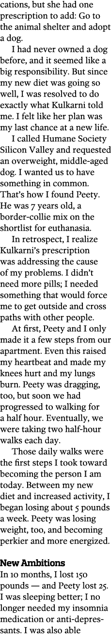 cations, but she had one prescription to add: Go to the animal shelter and adopt a dog. I had never owned a dog befor...