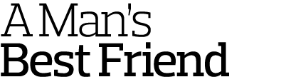 A Man’s Best Friend