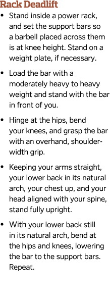 Rack Deadlift •  Stand inside a power rack, and set the support bars so a barbell placed across them is at knee heig...