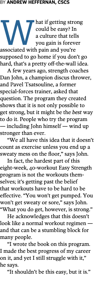 By Andrew Heffernan, CSCS What if getting strong could be easy? In a culture that tells you gain is forever associate...