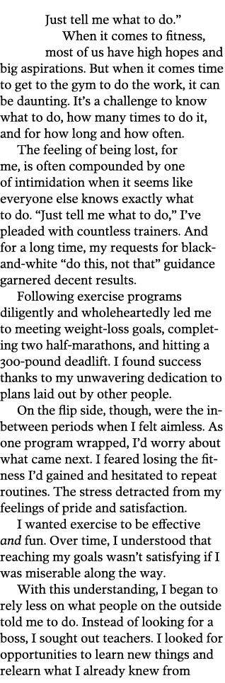 Just tell me what to do.” When it comes to fitness, most of us have high hopes and big aspirations. But when it comes...