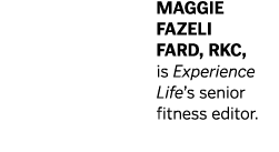 Maggie Fazeli Fard, RKC, is Experience Life’s senior fitness editor.