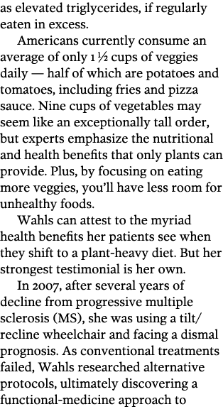 as elevated triglycerides, if regularly eaten in excess. Americans currently consume an average of only 11/2 cups of ...