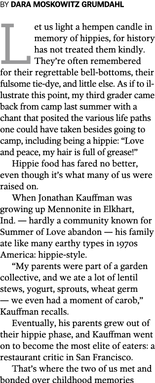 By Dara Moskowitz Grumdahl Let us light a hempen candle in memory of hippies, for history has not treated them kindly...