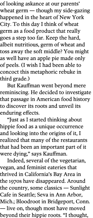 of looking askance at our parents’ wheat germ — though my side-gazing happened in the heart of New York City. To this...