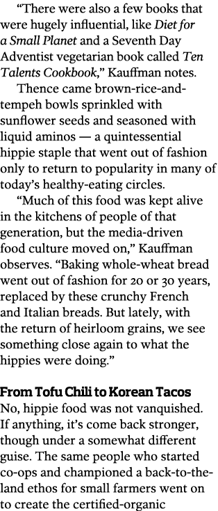 “There were also a few books that were hugely influential, like Diet for a Small Planet and a Seventh Day Adventist v...