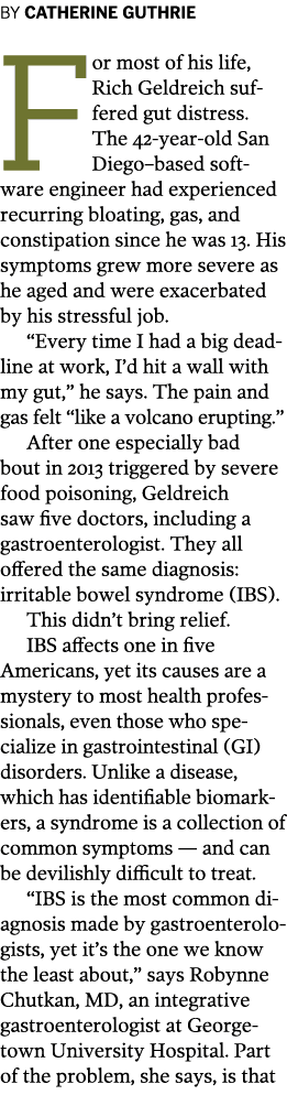 By Catherine Guthrie For most of his life, Rich Geldreich suffered gut distress. The 42-year-old San Diego–based soft...