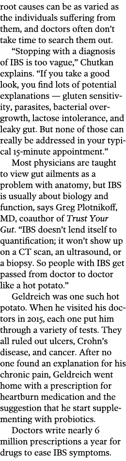 root causes can be as varied as the individuals suffering from them, and doctors often don’t take time to search them...