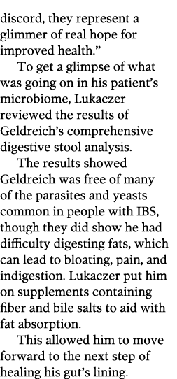 discord, they represent a glimmer of real hope for improved health.” To get a glimpse of what was going on in his pat...