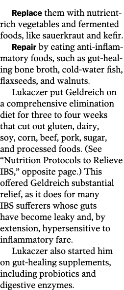 Replace them with nutrient-rich vegetables and fermented foods, like sauerkraut and kefir. Repair by eating anti-infl...