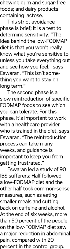 chewing gum and sugar-free foods; and dairy products containing lactose. This strict avoidance phase is brief; it is ...