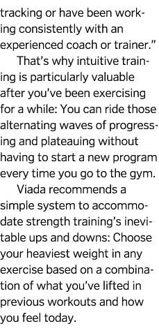 tracking or have been work­ing consistently with an experienced coach or trainer.” That’s why intuitive training is p...