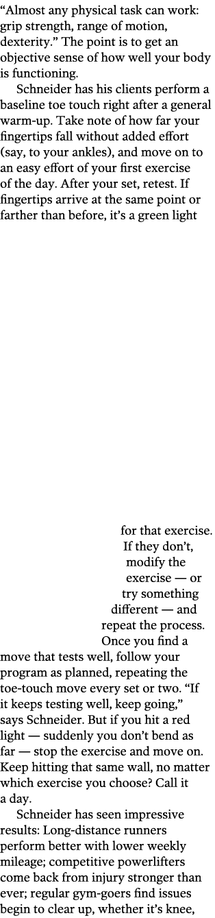 “Almost any physical task can work: grip strength, range of motion, dexterity.” The point is to get an objective sens...