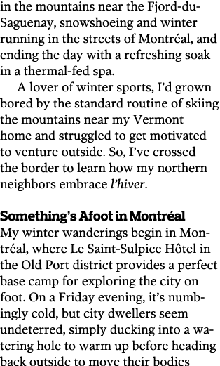 in the mountains near the Fjord-du-Saguenay, snowshoeing and winter running in the streets of Montréal, and ending th...