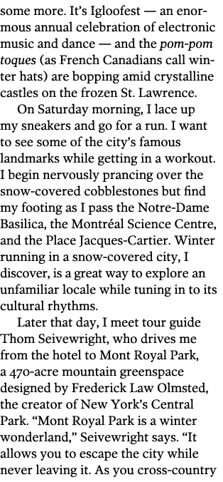 some more. It’s Igloofest — an enormous annual celebration of electronic music and dance — and the pom-pom toques (as...