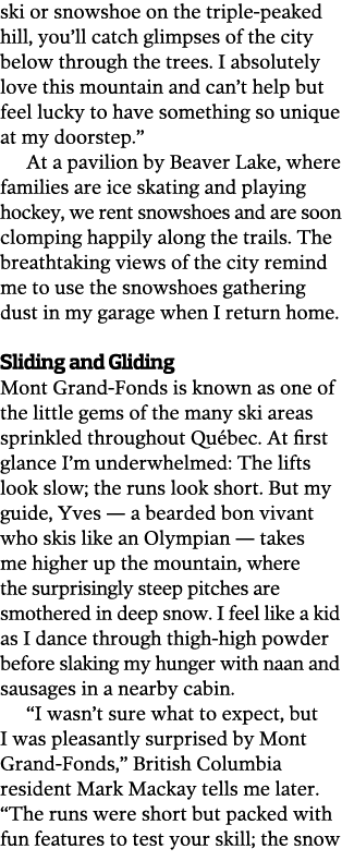 ski or snowshoe on the triple-peaked hill, you’ll catch glimpses of the city below through the trees. I absolutely lo...