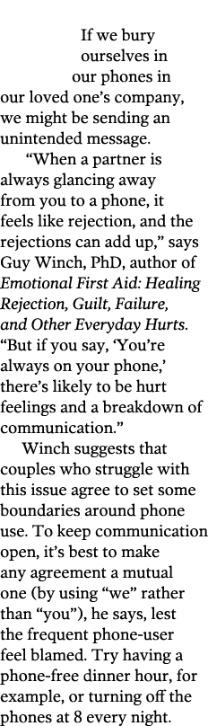  If we bury ourselves in our phones in our loved one’s company, we might be sending an unintended message.  “When a p...