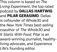 This column is based on The Living Experiment, the top-rated podcast by Dallas Hartwig and Pilar Gerasimo. Dallas is ...