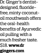 Dr. Ginger’s dentist-designed, fluoride-free, minty coconut-oil mouthwash offers the oral-health benefits of Ayurvedi...