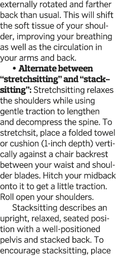 externally rotated and farther back than usual  This will shift the soft tissue of your shoulder  improving your brea   