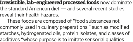 Irresistible  lab-engineered processed foods now dominate the standard American diet — and several recent studies rev   