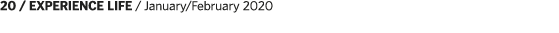 20   EXPERIENCE LIFE   January February 2020