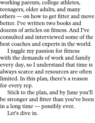 working parents  college athletes  teenagers  older adults  and many others — on how to get fitter and move better  I   