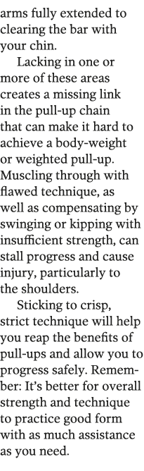 arms fully extended to clearing the bar with your chin  Lacking in one or more of these areas creates a missing link    