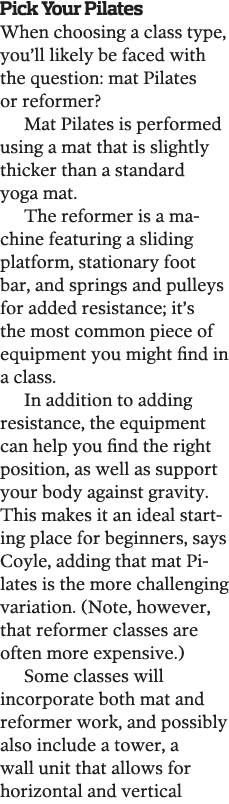 Pick Your Pilates When choosing a class type  you ll likely be faced with the question  mat Pilates or reformer   Mat   