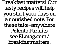 Breakfast matters  Our tasty recipes will help you start your days on a nourished note  For these take-anywhere Polen   