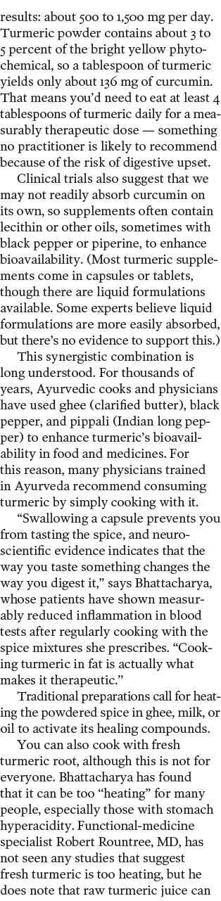 results  about 500 to 1 500 mg per day  Turmeric powder contains about 3 to 5 percent of the bright yellow phytochemi   