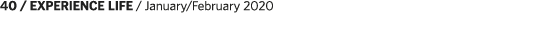40   EXPERIENCE LIFE   January February 2020