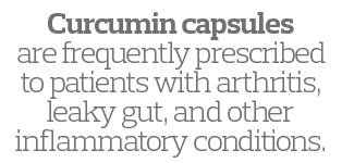 Curcumin capsules are frequently prescribed to patients with arthritis  leaky gut  and other inflammatory conditions  