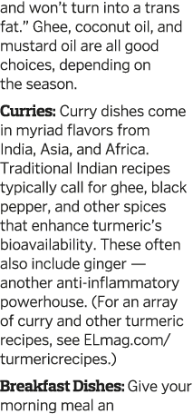 and won t turn into a trans fat   Ghee  coconut oil  and mustard oil are all good choices  depending on the season  C   