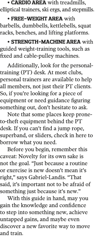   Cardio Area with treadmills  elliptical trainers  ski ergs  and stepmills    Free-Weight Area with barbells  dumbbe   