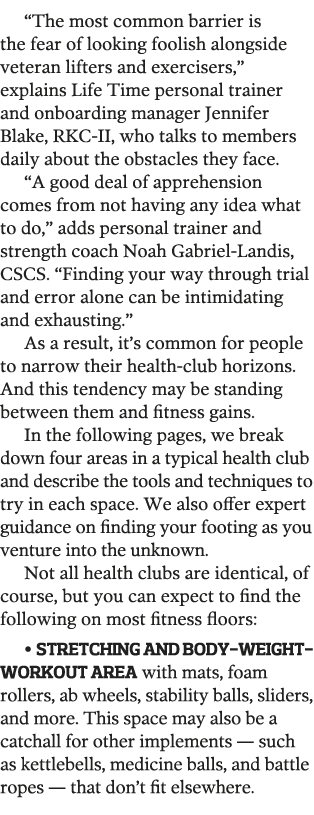  The most common barrier is the fear of looking foolish alongside veteran lifters and exercisers   explains Life Time   