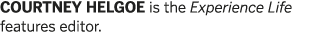 COURTNEY HELGOE is the Experience Life features editor  
