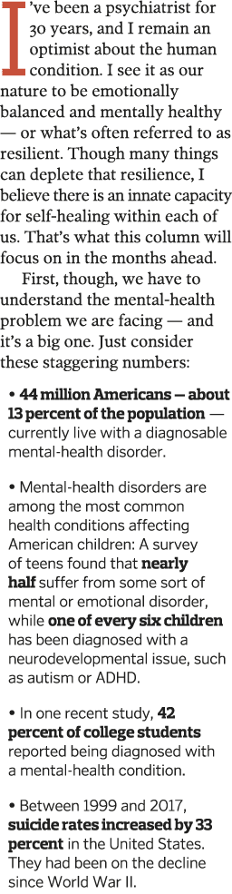 I ve been a psychiatrist for 30 years  and I remain an optimist about the human condition  I see it as our nature to    