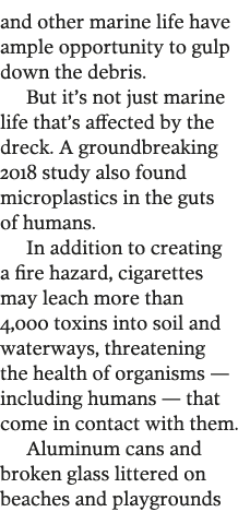 and other marine life have ample opportunity to gulp down the debris  But it s not just marine life that s affected b   