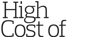  High Cost of