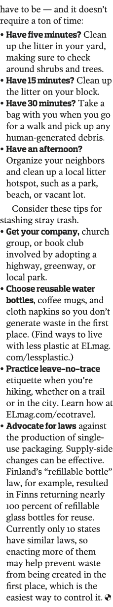 have to be — and it doesn t require a ton of time     Have five minutes  Clean up the litter in your yard  making sur   