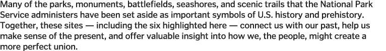 Many of the parks  monuments  battlefields  seashores  and scenic trails that the National Park Service administers h   