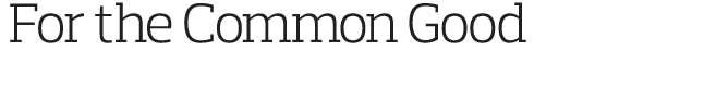  For the Common Good