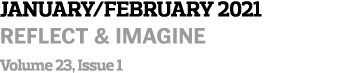january february 2021 Reflect & Imagine Volume 23, Issue 1  