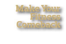 Make Your Fitness Comeback 