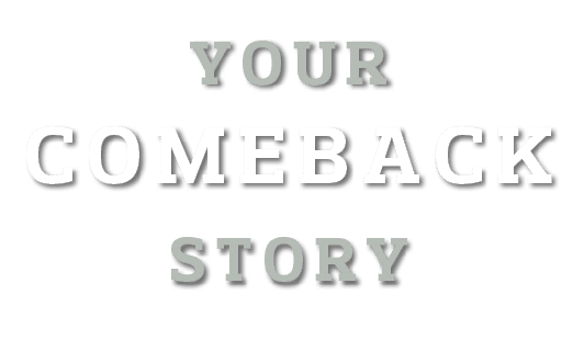 Your Comeback Story